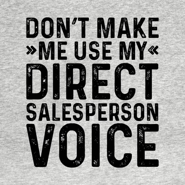 Don't Make Me Use My Direct Salesperson Voice by Saimarts